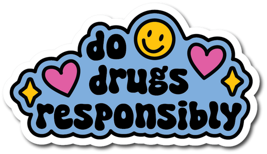 Do Drugs Responsibly Sticker